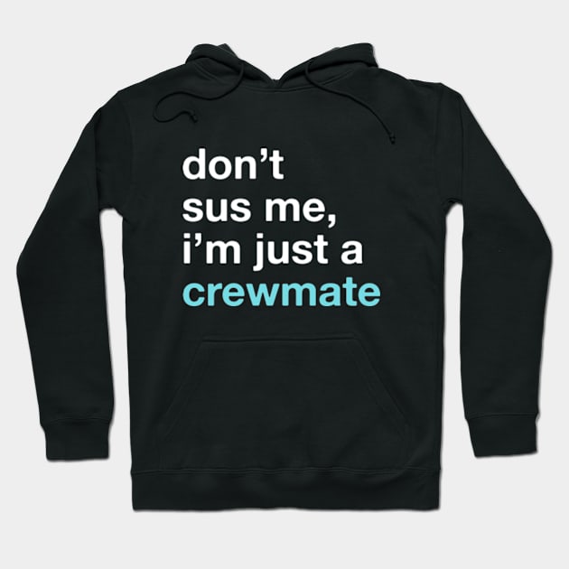 Trust me, I'm just a Crewmate! Don't sus me! Among Us Costume (Version 2) Hoodie by Teeworthy Designs